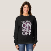 Sweatshirt Techno Sur World Off Rave Edm Dj Party Dance Musiq (Devant entier)