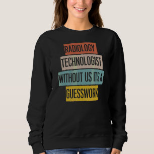Sweatshirt Technologue en radiologie sans nous C'est une devi
