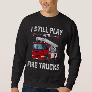 Sweatshirt Tee - shirts Pompiers Je Joue Toujours Avec Des Ca
