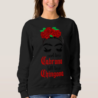 Sweatshirt Temps partiel Cabrona temps plein Chingona Mexicai