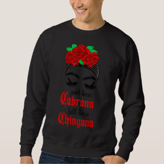 Sweatshirt Temps partiel Cabrona temps plein Chingona Mexicai