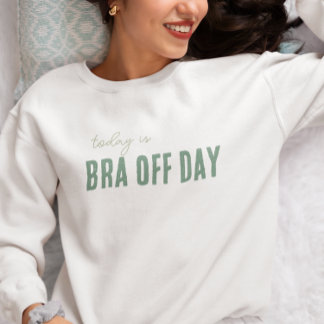 sweatshirt tendance BRA OFF DAY cadeau modifiable