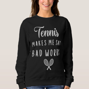 Sweatshirt Tennis Me Fait Dire Des Gros Mots Joueurs De Tenni