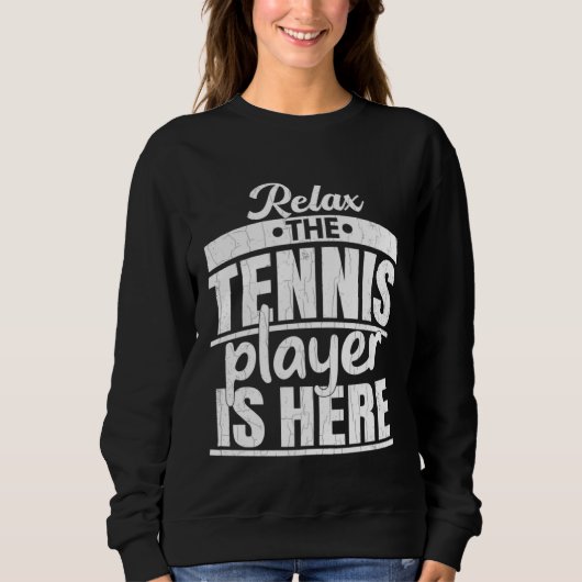 Sweatshirt Tennis Player Is Here  Sports Expert Coach Graphic (Devant)