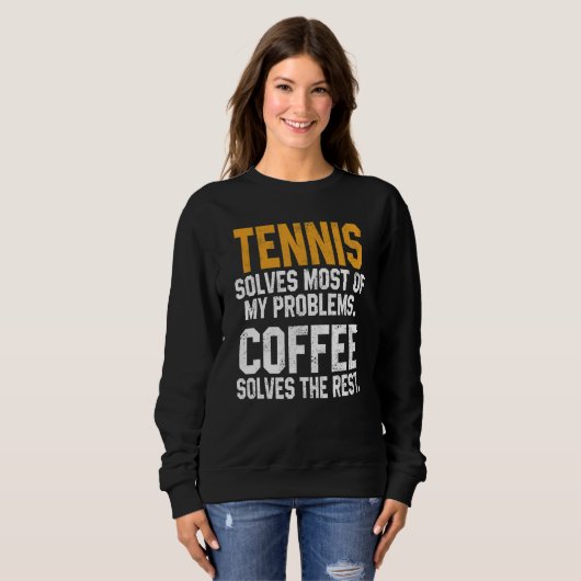 Sweatshirt Tennis Solves My Problems Coffee   Player Mom Coac (Devant entier)