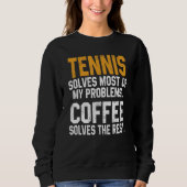 Sweatshirt Tennis Solves My Problems Coffee   Player Mom Coac (Devant)
