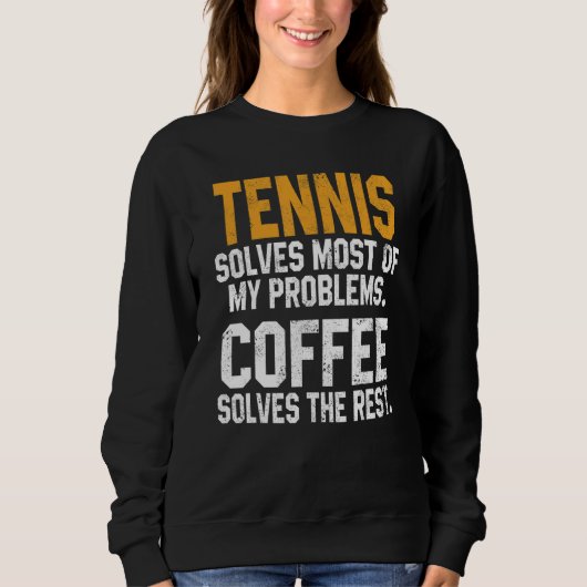 Sweatshirt Tennis Solves My Problems Coffee   Player Mom Coac (Devant)