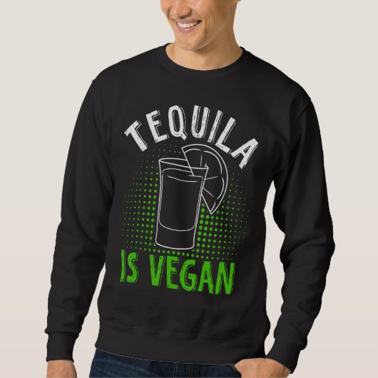 Sweatshirt Tequila Vegan Pour Vegan (Devant)