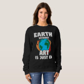 Sweatshirt Terre sans art Artiste Peintre Citation 1 (Devant entier)
