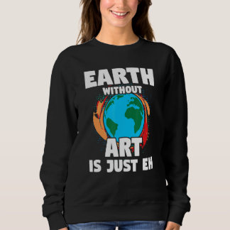 Sweatshirt Terre sans art Artiste Peintre Citation 1
