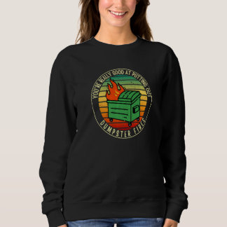 Sweatshirt T'es vraiment doué pour éteindre les incendies de