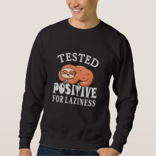 Sweatshirt Testé positif à la paresse Paresseux
