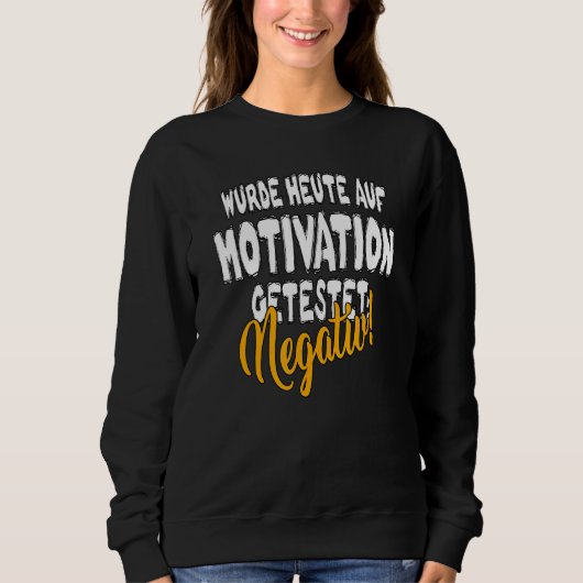Sweatshirt Tested for motivation today statement  saying (Devant)