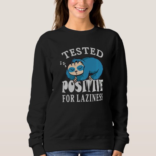 Sweatshirt Tested positive for laziness Lazy Sloth Enjoy Doin (Devant)