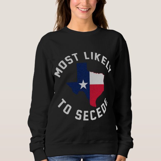 Sweatshirt Texas Les Plus Probables De Sécession Texan Pride (Devant)