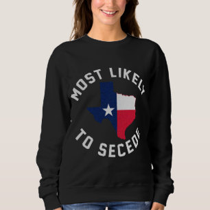 Sweatshirt Texas Les Plus Probables De Sécession Texan Pride