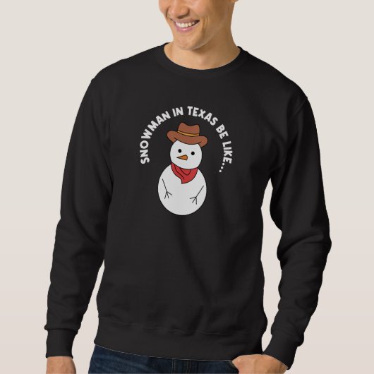 Sweatshirt Texas Weather Snowman Design pour les Texans fiers (Devant)
