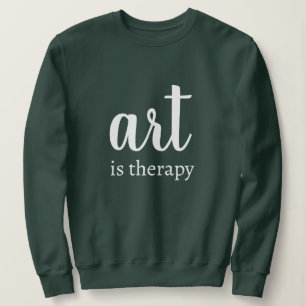 Sweatshirt Texte Personnalisé L'Art Design Est Thérapeutique