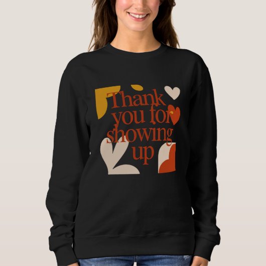 Sweatshirt Thank You for Showing Up - Valentine's Day Gift (Devant)