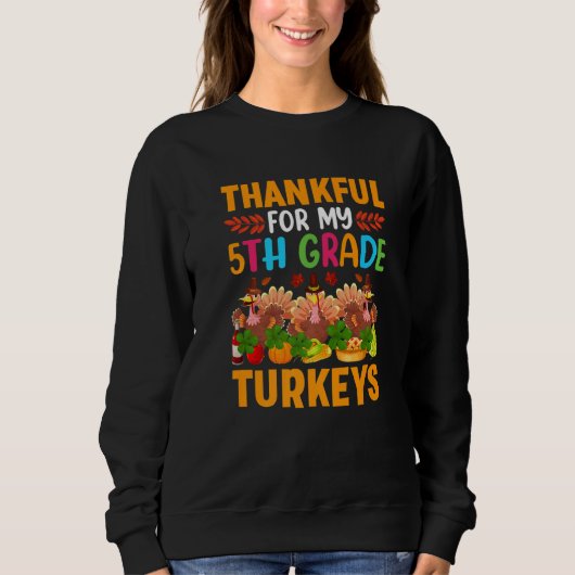 Sweatshirt Thankful For My 5th Grade Turkeys Thanksgiving Tea (Devant)