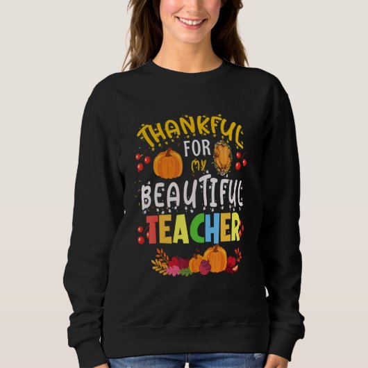 Sweatshirt Thankful For My Beautiful Teacher Fall Autumn Vibe (Devant)