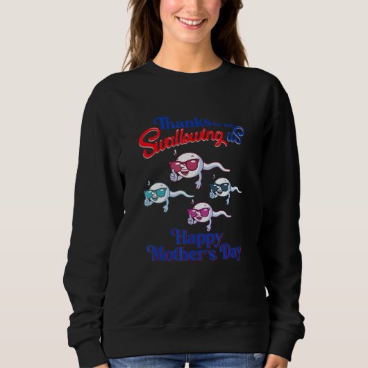 Sweatshirt Thanks For Not Swallowing Us Happy Mother s Sperm (Devant)