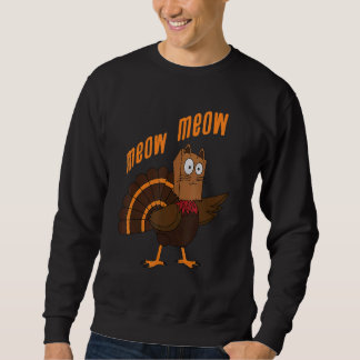 Sweatshirt Thanksgiving Cat Funny Fake Cat Meow Thanksgiving 