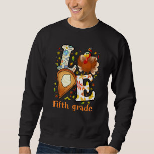 Sweatshirt Thanksgiving Love Enseignant de cinquième année Tu