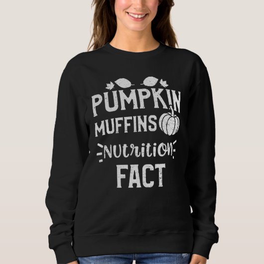Sweatshirt Thanksgiving Pumpkin Muffins Nutrition Fact Pumpki (Devant)