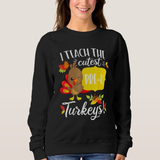 Sweatshirt Thanksgiving Teacher Pre K Preschool Cutest Turkey (Devant)