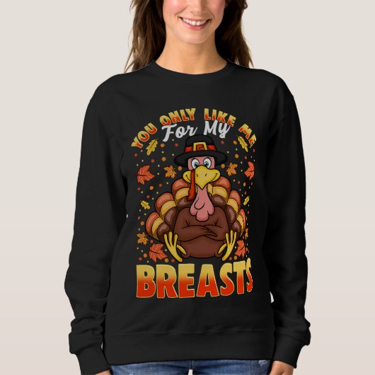 Sweatshirt Thanksgiving Tees for Women You Only Like My Breas (Devant)