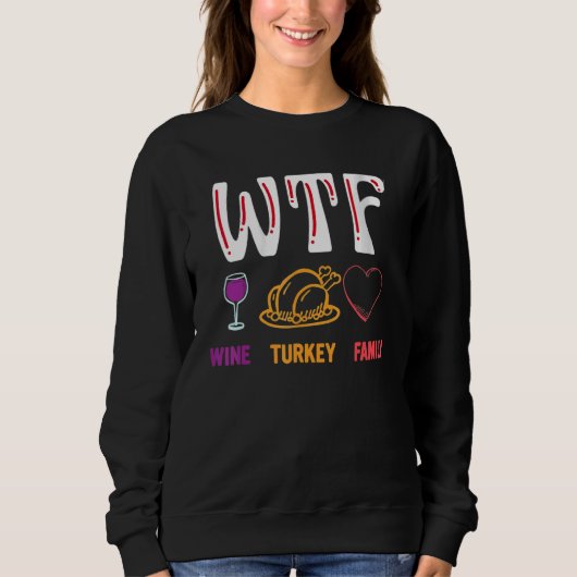 Sweatshirt Thanksgiving   WTF Wine Turkey Family (Devant)