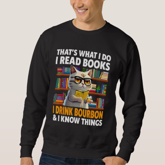 Sweatshirt That s What I Do Read Books I Drink Bourbon I Know (Devant)