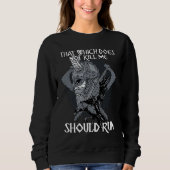 Sweatshirt That Which does not Kill Me Should Run I Valhalla  (Devant)
