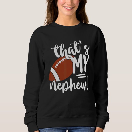 Sweatshirt That's My Nephew Football For Aunt Or Uncle (Devant)