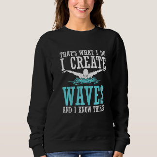 Sweatshirt That's What I Do I Create Waves And I Know Things 