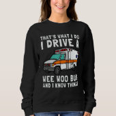 Sweatshirt That's What I Do I Drive Wee Woo Bus Ambulance EMS (Devant)