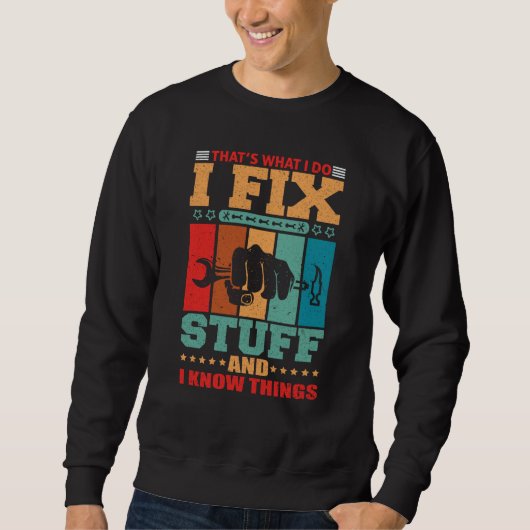 Sweatshirt That's What I Do I Fix Stuff And I Know Things  2 (Devant)