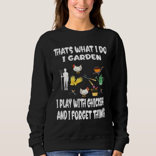 Sweatshirt Thats What I Do I Garden I Play With Chickens Forg (Devant)