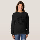 Sweatshirt That's What I Do I Make Cute Babies And Know Thing (Devant entier)