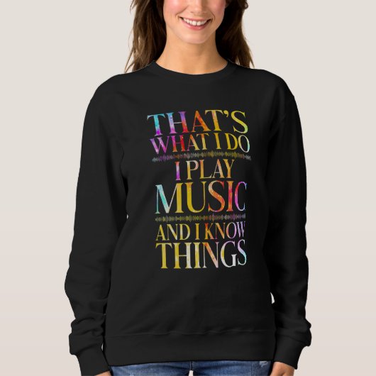 Sweatshirt That's What I Do I Play Music Cool Musician Tie Dy (Devant)