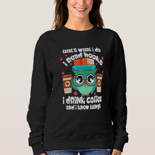 Sweatshirt That's What I Do I Read Books I Drink Coffee Owl B (Devant)