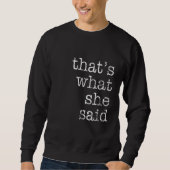 Sweatshirt That's What She Said Quote 2 (Devant)