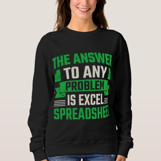 Sweatshirt the answer to any problem is excel spreadsheet (Devant)