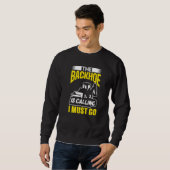 Sweatshirt The Backhoe Is Calling I Must Go Excavator Constru (Devant entier)