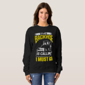 Sweatshirt The Backhoe Is Calling I Must Go Excavator Constru (Devant entier)