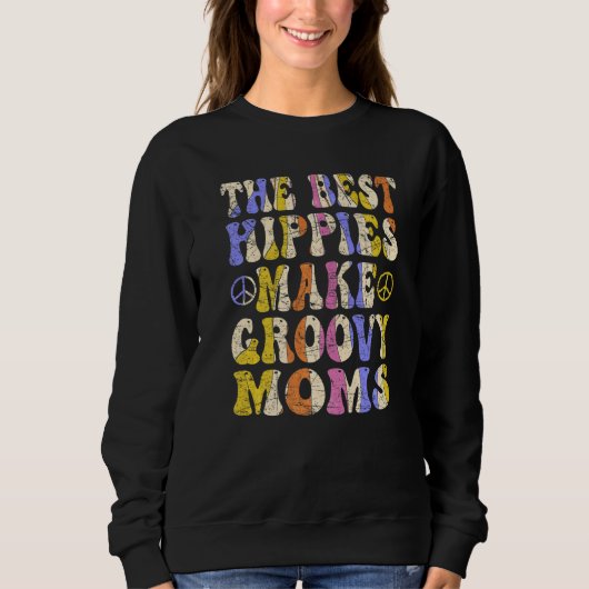 Sweatshirt The Best Hippies Make Groovy Moms Groovy Mom Retro (Devant)