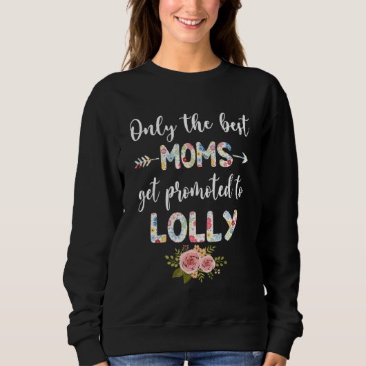 Sweatshirt The Best Moms Get Promoted To ONLY LOLLY Floral (Devant)