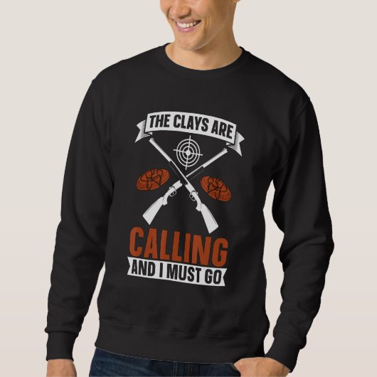 Sweatshirt The Clays Are Calling Clay Trap Shooting Sport Cla (Devant)