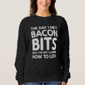 Sweatshirt The Day I Met Bacon Bits - Bacon Bits (Devant)